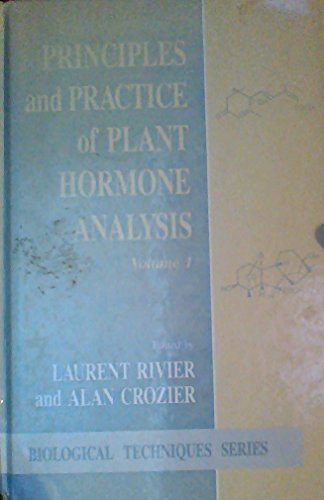 Stock image for Principles and Practice of Plant Hormone Analysis: V.1: Vol 1 (Biological Techniques Series) Rivier, L. and Crozier, Alan for sale by Literary Cat Books