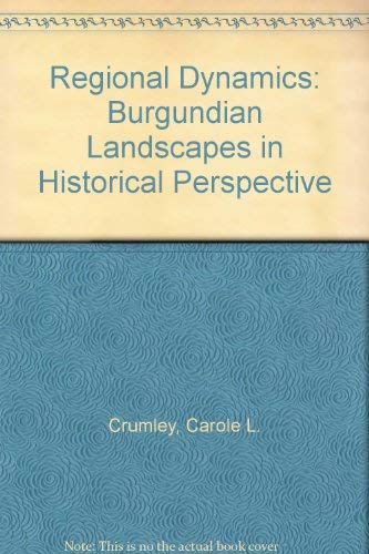 Regional Dynamics: Burgundian Landscapes in Historical Perspective