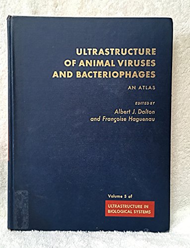 9780122009600: Ultrastructure of Animal Viruses and Bacteriophages: An Atlas (Ultrastructure of Biological Systems S.)