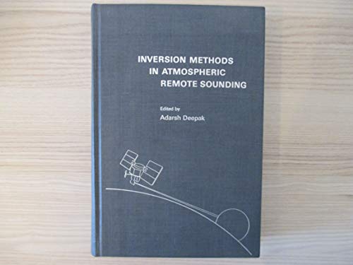 Inversion Methods in Atmospheric Remote Sounding (9780122084508) by International Interactive Workshop On Inversion Methods In Atmospheric; Deepak, Adarsh