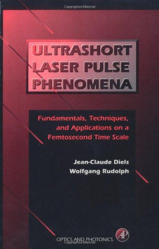 Beispielbild fr Ultrashort Laser Pulse Phenomena: Fundamentals, Techniques, and Applications on a Femtosecond Time Scale (Optics & Photonics Series) zum Verkauf von BooksRun