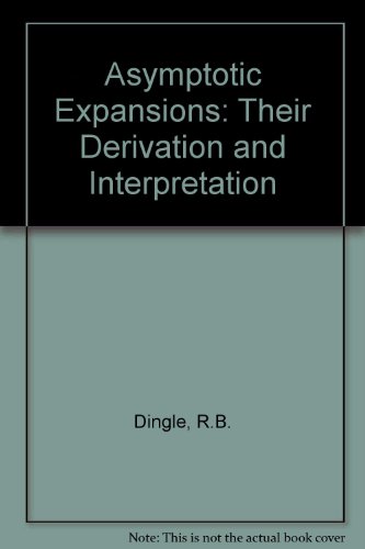 9780122165504: Asymptotic Expansions: Their Derivation and Interpretation