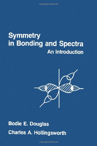 Symmetry in Bonding and Spectra: An Introduction (9780122213403) by Douglas, Bodie E.; Hollingsworth, Charles A.