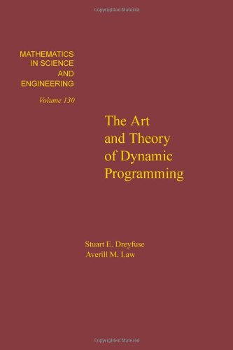 The art and theory of dynamic programming, Volume 130 (Mathematics in Science and Engineering) (9780122218606) by Stuart E. Dreyfus; Averill M. Law