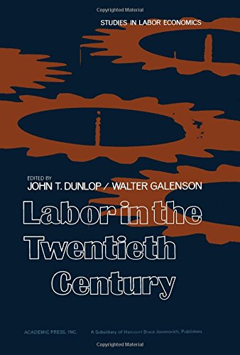 9780122243509: Labor in the Twentieth Century (Studies in Labor Economics)