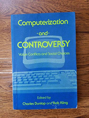 9780122243561: Computerization and Controversy: Value Conflicts and Social Choices