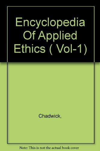 Encyclopedia Of Applied Ethics ( Vol-1) (9780122270666) by Ruth Chadwick