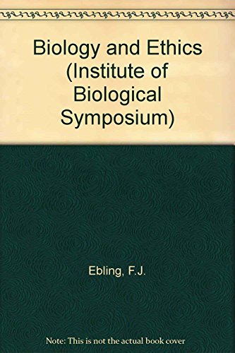 9780122290503: Biology and ethics;: Proceedings of a symposium held at the Royal Geographical Society, London, on 26 and 27 September 1968; (Symposia of the Institute of Biology)