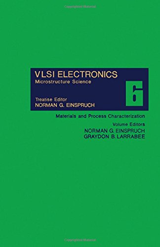 Stock image for Vlsi Electronics Microstructure Science Volume 6: Materials and Process Characterization for sale by Daedalus Books