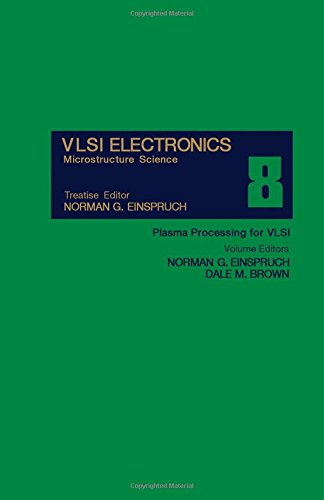 Stock image for VLSI Electronics: Microstructure Science Volume 8: Plasma Processing for VLSI for sale by Crossroad Books