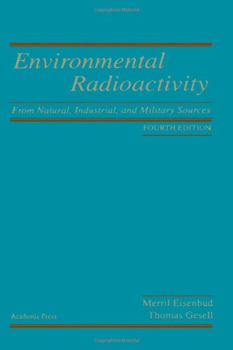 9780122351549: Environmental Radioactivity from Natural, Industrial and Military Sources
