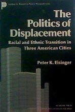 Stock image for The Politics of Displacement: Racial and Ethnic Transition in Three American Cities (Institute for Research on Poverty Monograph Series) for sale by HPB-Ruby