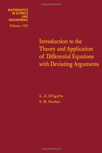 9780122377501: Introduction to the Theory and Application of Differential Equations, with Deviating Arguments (Mathematics in Science & Engineering)