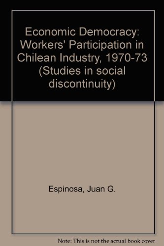 Stock image for Economic Democracy: Worker*s Participation in Chilean Industry 1970-1973 (Studies in Social Discontinuity) for sale by Mispah books