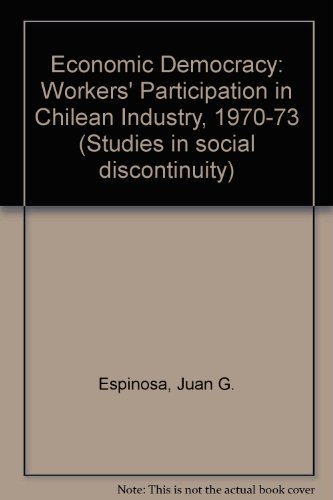 9780122427510: Economic Democracy: Worker's Participation in Chilean Industry 1970-1973 (Studies in Social Discontinuity)