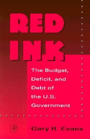Beispielbild fr Red Ink : The Budget, Deficit, and Debt of the U. S. Government zum Verkauf von Better World Books