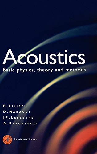 Acoustics: Basic Physics, Theory, and Methods (9780122561900) by Filippi, Paul; Bergassoli, Aime; Habault, Dominique; Lefebvre, Jean Pierre