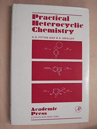 Practical Heterocyclic Chemistry (9780122578502) by Fitton, A. O.; Smalley, R. K.