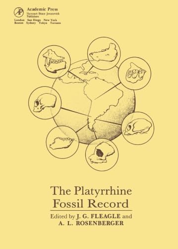 The Platyrrhine Fossil Record (9780122603457) by Fleagle, John G.