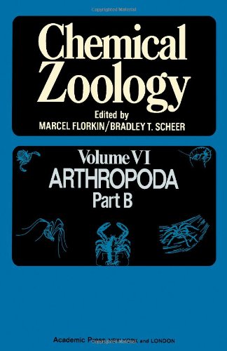 Chemical Zoology. Volome VI.: Arthropoda Part B