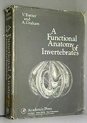 A functional anatomy of invertebrates (9780122675508) by Fretter, Vera