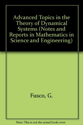 Stock image for Advanced Topics in the Theory of Dynamical Systems ( Volume 6 ) ( Notes and Reports in Mathematics in Science and Engineering ) for sale by BookManBookWoman Books