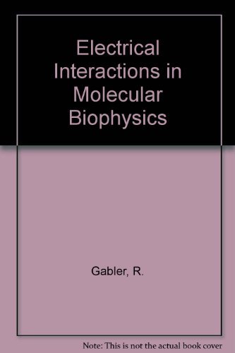 Stock image for Molecular Biophysics : An Introduction to Electrical Interactions for sale by Better World Books