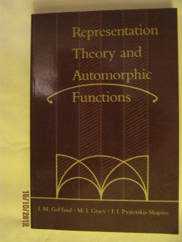 Beispielbild fr Representation Theory and Automorphic Functions (Generalized Functions, Vol 6) zum Verkauf von Solr Books