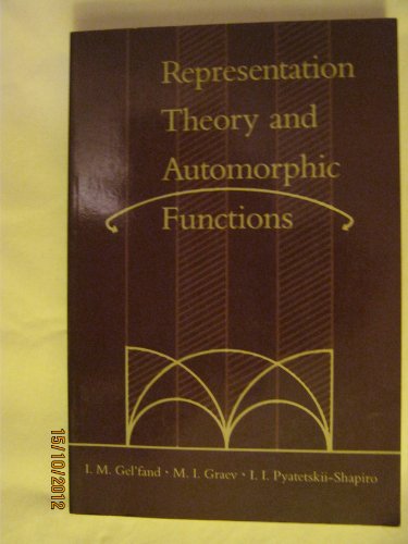 9780122795060: Representation Theory and Automorphic Functions (Generalized Functions, Vol 6)