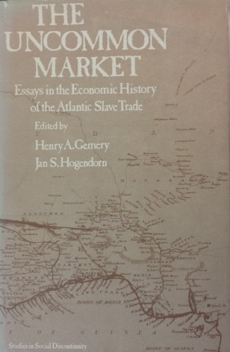 Stock image for The Uncommon Market : Essays in the Economic History of the Atlantic Slave Trade for sale by Better World Books