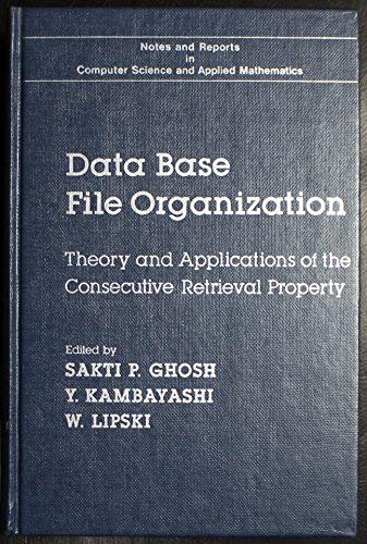 Stock image for Data base file organization: Theory and applications of the consecutive retrieval property (Notes and reports in computer science and applie for sale by Ammareal