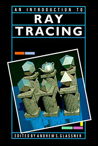 An Introduction to Ray Tracing: (The Morgan Kaufman Series in Computer Graphics) - Glassner, Andrew S.: editor