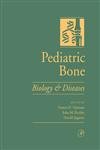 9780122865510: Pediatric Bone: Biology & Diseases: Biology and Diseases