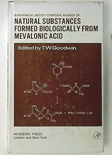 Natural substances formed biologically from mevalonic acid; (Biochemical Society symposia, no. 29) (9780122898655) by T.W. Goodwin