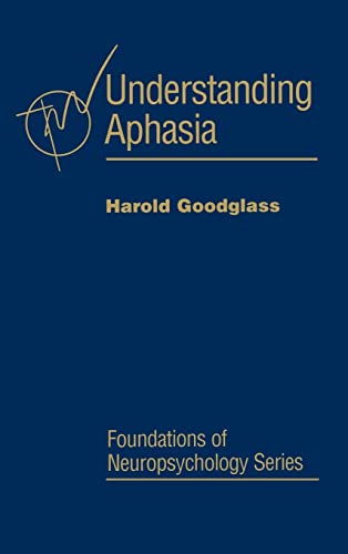 9780122900402: Understanding Aphasia, (Foundations of Neuropsychology)