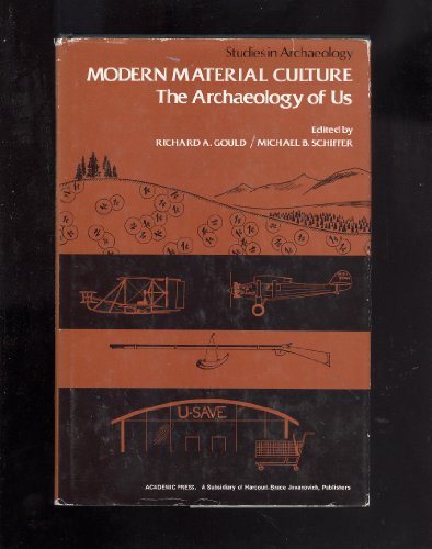 9780122935800: Modern Material Culture: The Archaeology of Us (Studies in Archaeology)