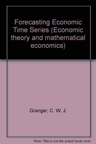 Imagen de archivo de Forecasting Economic Time Series (Economic Theory and Mathematical Economics) a la venta por Wonder Book