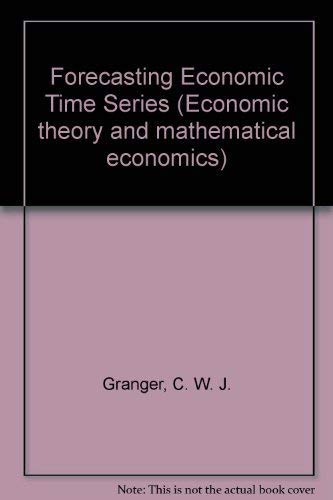 Stock image for Forecasting Economic Time Series (Economic Theory and Mathematical Economics) for sale by Wonder Book