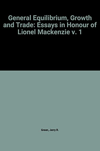 Stock image for General Equilibrium, Growth and Trade: Essays in Honour of Lionel Mackenzie v. 1 for sale by Ammareal