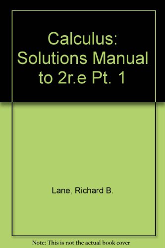 Student's Solutions Manual for Calculus, Second Edition Chapters 1-14 and Calculus, Part 1 by Stanley I. Grossman (9780123043610) by Richard B. Lane