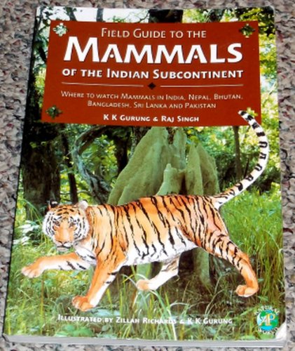 9780123093509: Field Guide to the Mammals of the Indian Subcontinent: Where to Watch Mammals in India, Nepal, Bhutan, Bangladesh, Sri Lanka and Pakistan