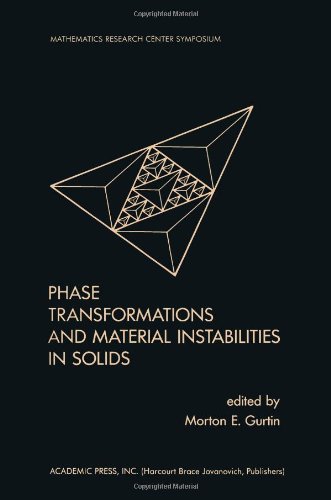 Stock image for Phase Transformations and Material Instabilities in Solids. proceedings of a conference conducted by the mathematics research center, the university of wisconsin-madison, october 11-13, 1983 (Publication of the Mathematics Research Center, the Univ of W for sale by Zubal-Books, Since 1961