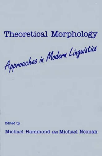 Stock image for Theoretical Morphology: Approaches in Modern Linguistics for sale by Books From California
