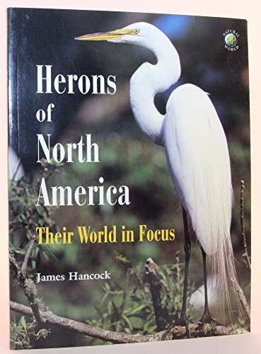 Beispielbild fr Herons of North America: Their World in Focus (Ap Natural World) zum Verkauf von HPB-Emerald