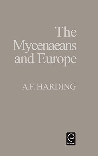 The Myceneaens and Europe (9780123247605) by Harding, Anthony; Harding, A. F.; Harding