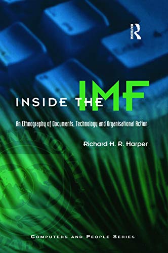 Imagen de archivo de Inside the IMF: An Ethnography of Documents, Technology, and Organizational Action (Computers and People Series) a la venta por Cross-Country Booksellers