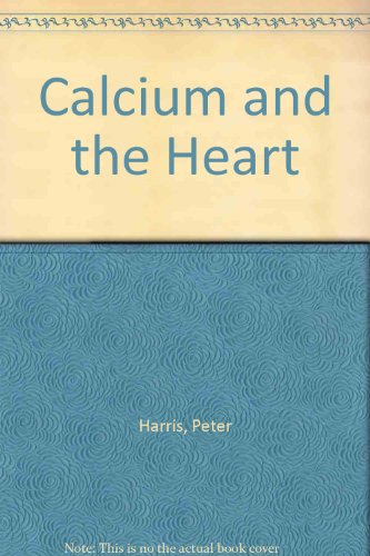 Calcium and the heart;: Proceedings of the meeting of the European Section of the International Study Group for Research in Cardiac Metabolism held at ... of Cardiology, London, on 6 September, 1970 (9780123269508) by International Study Group For Research In Cardiac Metabolism