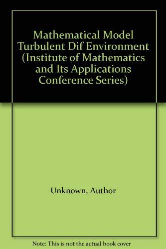 Imagen de archivo de Mathematical Modelling of Turbulent Diffusion in the Environment.; (Institute of Mathematics and Its Applications Conference Series.) a la venta por J. HOOD, BOOKSELLERS,    ABAA/ILAB