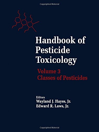 Handbook of Pesticide Toxicology: Classes of Pesticides: Volume 3