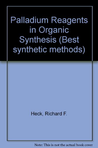 Beispielbild fr Palladium Reagents in Organic Syntheses (Best synthetic methods) zum Verkauf von Zubal-Books, Since 1961